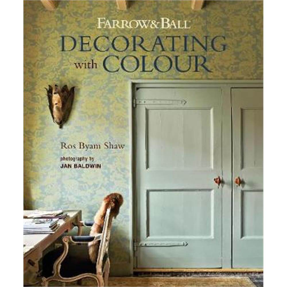 Farrow & Ball Decorating with Colour (Hardback) - Ros Byam Shaw